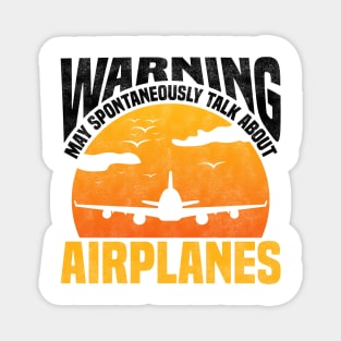 Warning May Spontaneously Talk About Airplanes - Airplane Enthusiast, Pilots Design Magnet