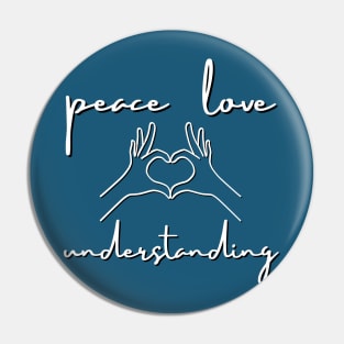 Peace, Love and Understanding Pin