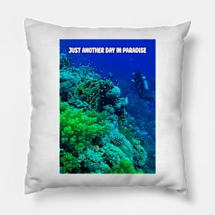 Just another day in paradise Pillow