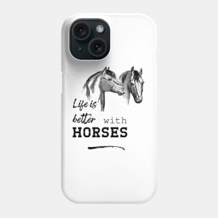 Life Is Better with Horses Phone Case