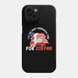 It's The Most Wonderful Time for a Coffee - Christmas Coffee Lovers America Phone Case