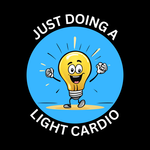 Just Doing A Light Cardio | Light Bulb Pun by Allthingspunny