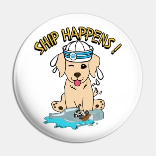 Funny Golden Retriever Ship Happens Pun Pin