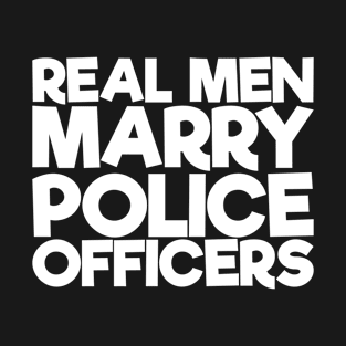 Real Men Marry Police Officers T-Shirt