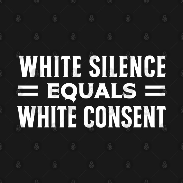 White Silence Equals White Consent by TIHONA