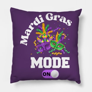 Mardi Gras New Orleans Carnival Party Mode ON T-Shirt Mug Sticker Apparel Gift Pillow