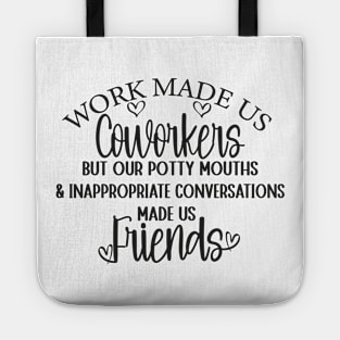 Funny Coworker Best Friend Saying Work Made Us Coworkers Tote