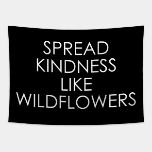 Spread kindness like wildflowers Tapestry