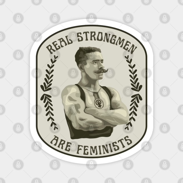 Real Strongmen Are Feminists Magnet by Slightly Unhinged