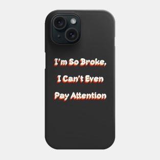 Im So Broke I Cant Even Pay Attention Groovy Phone Case