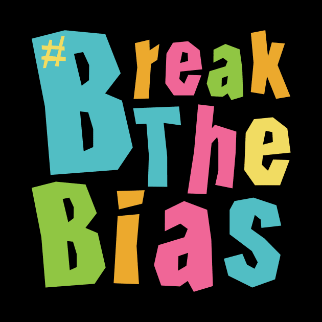 International Women's Day - # Break The Bias by jodotodesign