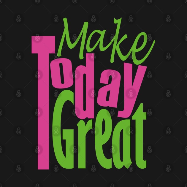 Make Today Great by Day81