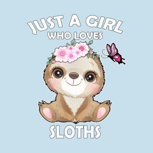 Just a Girl Who Loves Sloths For Animal Lover sloths lover T-Shirt