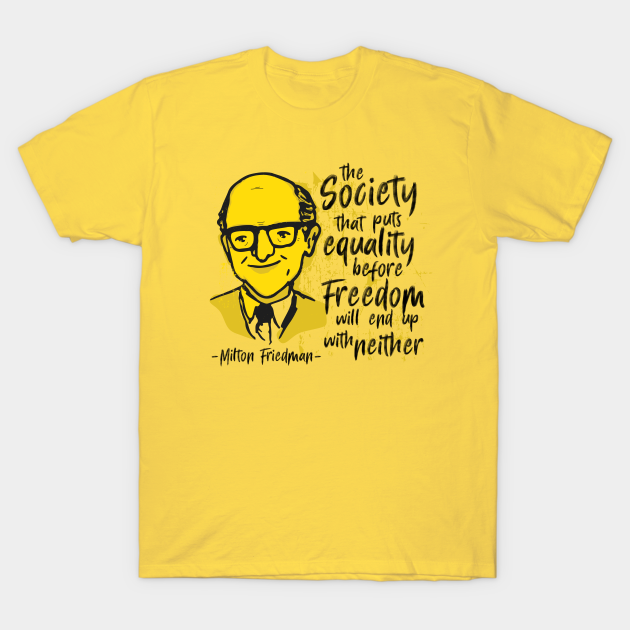Milton Friedman Anarcho Capitalism T Shirt Teepublic