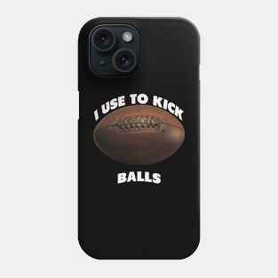 I use to kick balls | NFL quote Phone Case