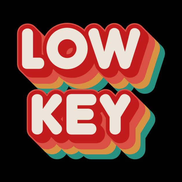 Low Key by n23tees