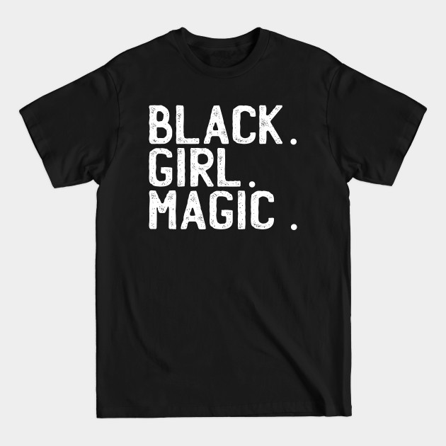 Disover BLACK GIRL MAGIC - Black Girl Magic - T-Shirt