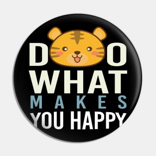 Do What Makes You Happy Pin