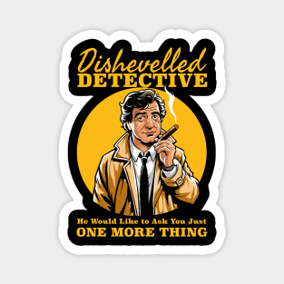 Dishevelled Detective - One More Thing Magnet