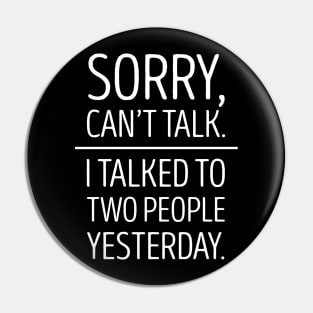 SORRY, CAN'T TALK - INTROVERT Pin