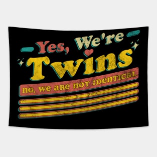 Yes We're Twins No We Are Not Identical Funny Twin Vintage Tapestry