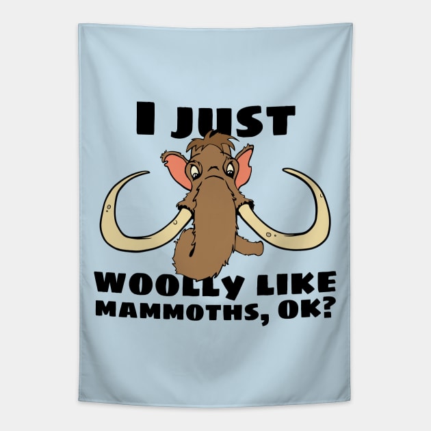 Woolly Mammoth Pun I Just Woolly Like Mammoths Graphic Tapestry by Huhnerdieb Apparel