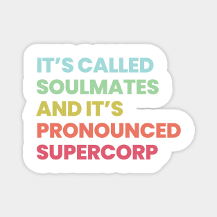 Its called soulmates and its pronounced Supercorp Magnet