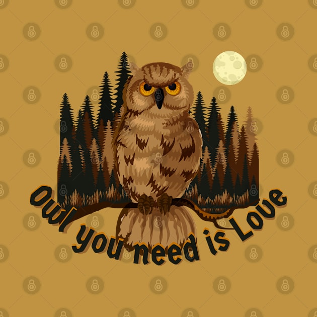 Owl You Need Is Love - Funny Owl by Souls.Print