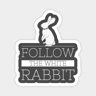 FOLLOW THE WHITE RABBIT Magnet