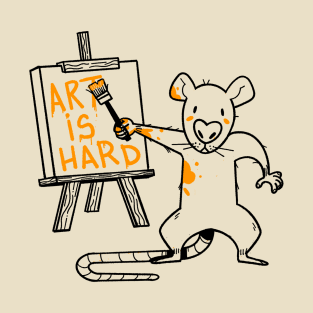 Art is hard T-Shirt
