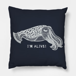 Cuttlefish - I'm Alive! - cool animal design - on dark colors Pillow