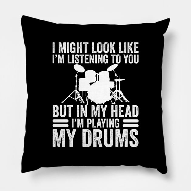 In My Head I'm Playing My Drums Funny Drummer Pillow by DragonTees