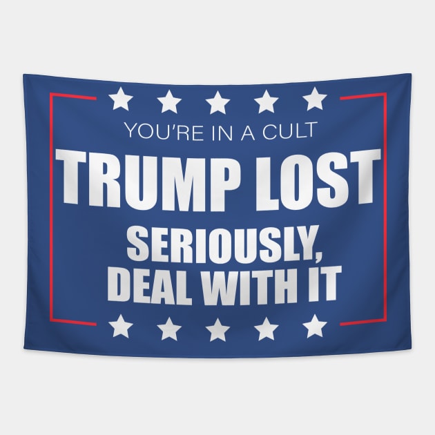 You're In A Cult Trump Lost Deal With It Tapestry by Sunoria