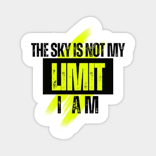 The sky is not my LIMIT, I am Magnet