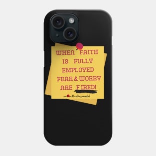 Note to Self: Fire Fear and Worry! Phone Case
