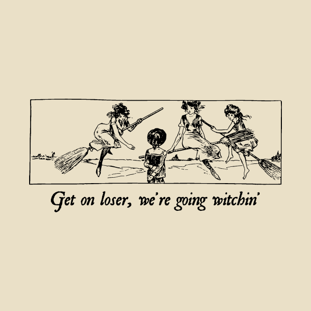 Get on Loser, we're going witchin' by sticks and bones vintage