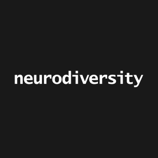 Neurodiversity White Text Typography T-Shirt