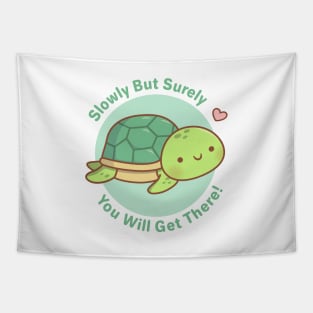 Cute Turtle Slowly But Surely You Will Get There Tapestry