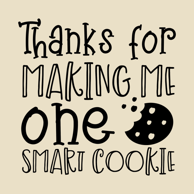 Thanks For Making Me One Smart Cookie by Things2followuhome