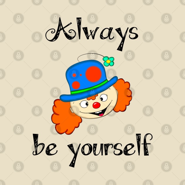 Always Be Yourself by DitzyDonutsDesigns