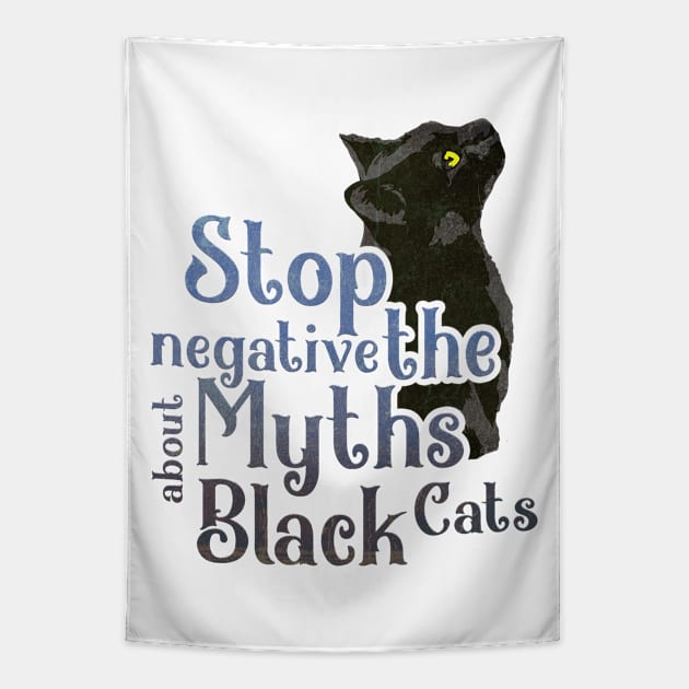 Stop Negative about The Myths Black Cats Tapestry by MAGE