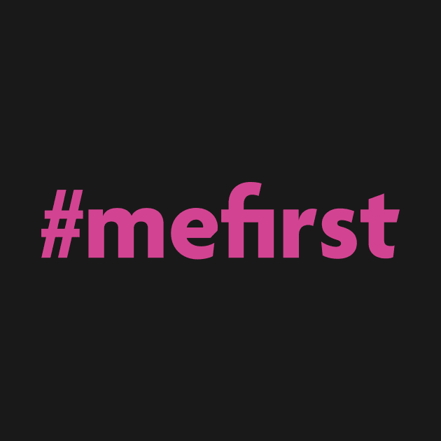 ME FIRST by boesarts2018