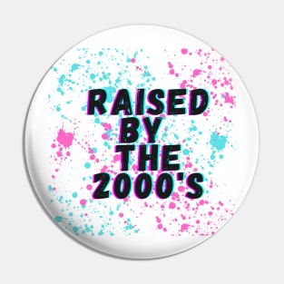 Raised by the 2000's Pin