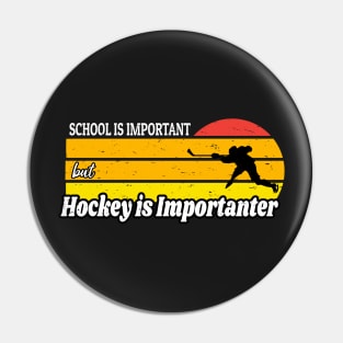 School Is Important But Hockey Is Importanter Funny Sun Set Pin