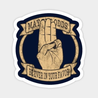 May the Odds Magnet