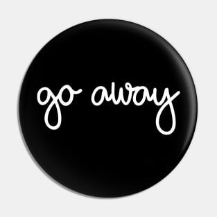 Go Away Pin