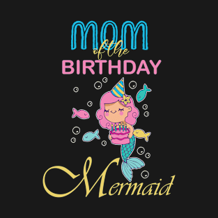 MOM of the Birthday Mermaid T-Shirt