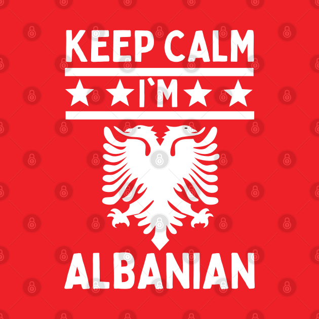 Keep Calm I'm Albanian by footballomatic