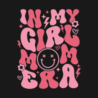 In My Girl Mom Era T-Shirt