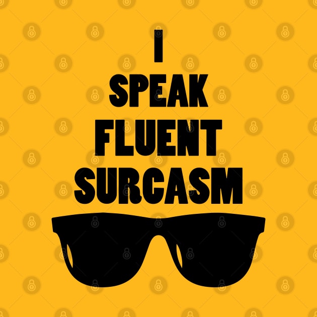 I Speak Fluent Sarcasm by teestaan